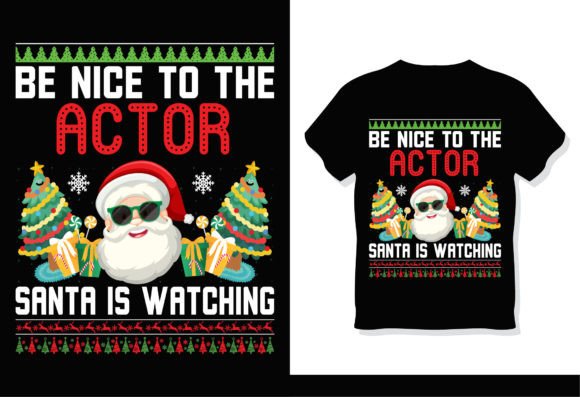 Be Nice to the Actor Santa is Watching Graphics & T-Shirt Designs