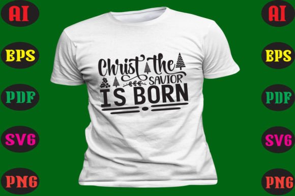 Christ the Savior is Born: Graphics & T-Shirt Designs