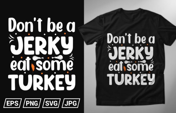 Don’t Be a Jerky Eat Some Turkey Graphics