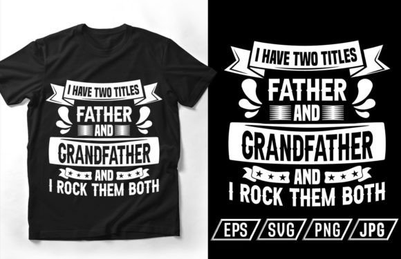 Father and Grandpa Typography Graphics for T-Shirt Designs