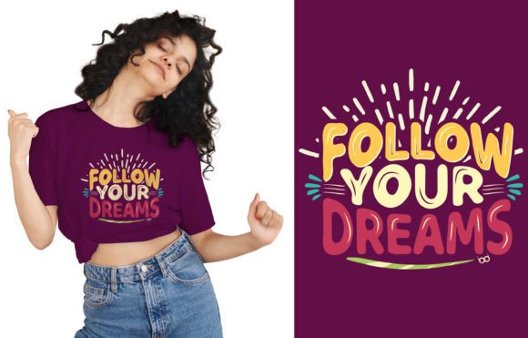 Follow Your Dream Graphics & T-Shirt Designs