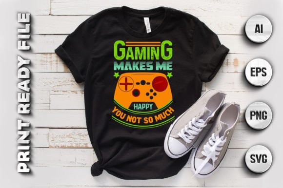 Gaming Makes Me Happy You Not So Much