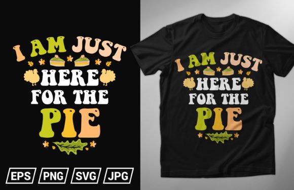 I Am Just Here for the Pie: Graphics & T-Shirt Designs
