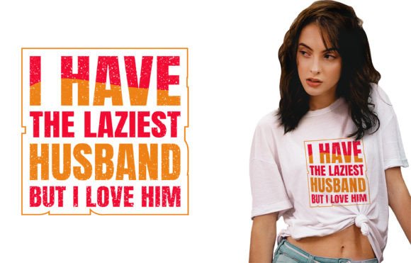 Lazy Husband Tshirt Design: Graphics & T-Shirt Designs