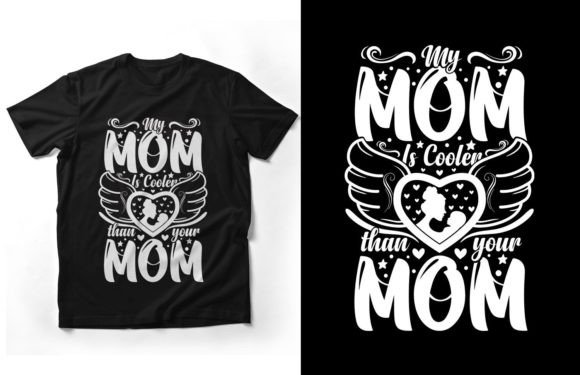 My Mom Is Cooler Typography T-Shirt Graphics