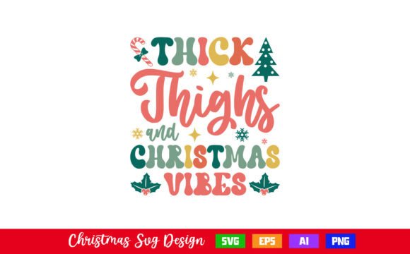 Thick Thighs and Christmas Vibes SVG: Crafts & Graphics